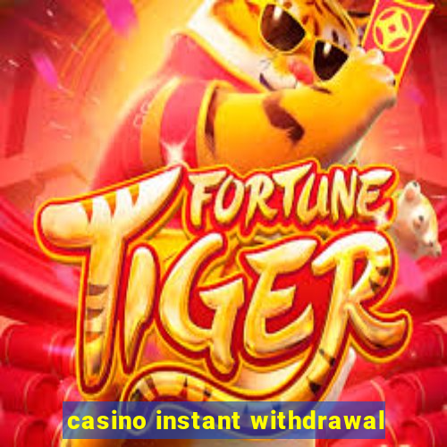 casino instant withdrawal