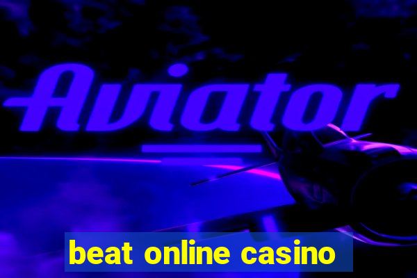 beat online casino