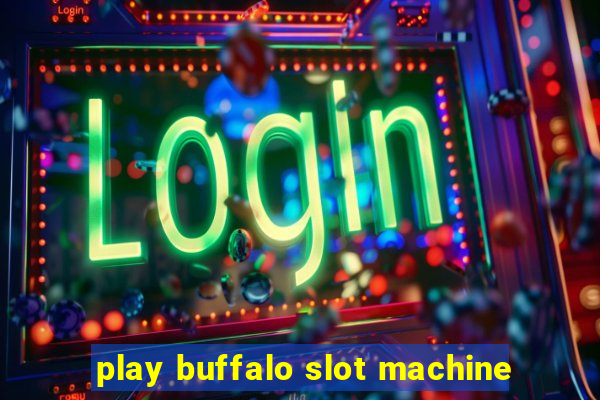 play buffalo slot machine