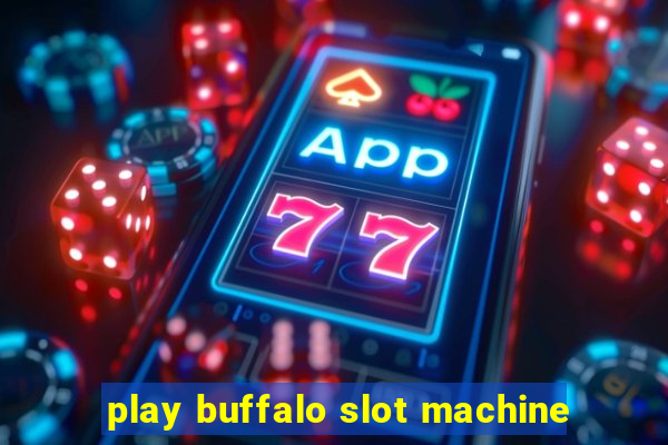 play buffalo slot machine