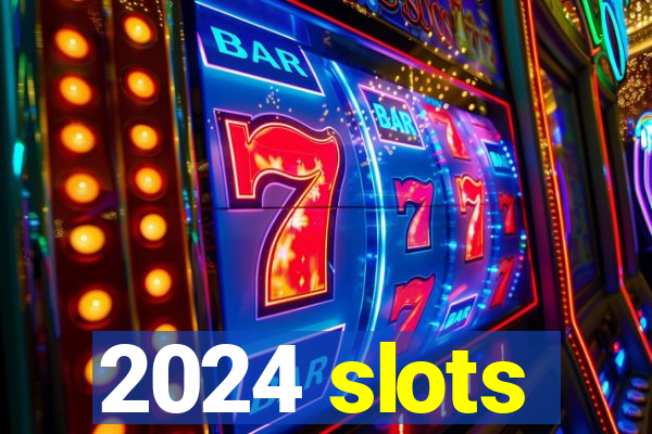 2024 slots