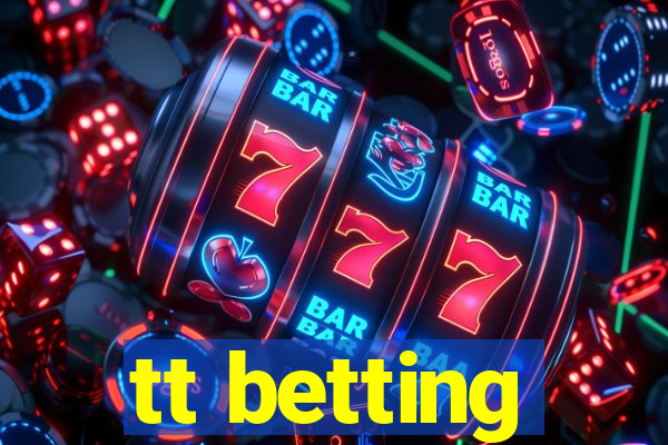 tt betting