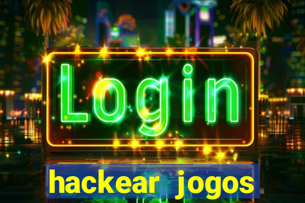 hackear jogos dinheiro infinito