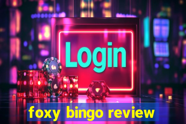 foxy bingo review