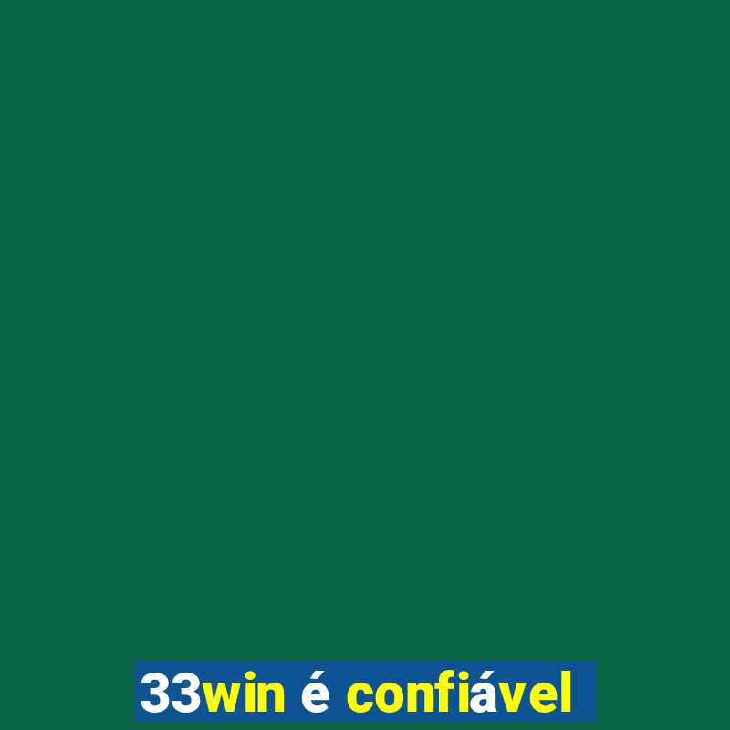 33win é confiável