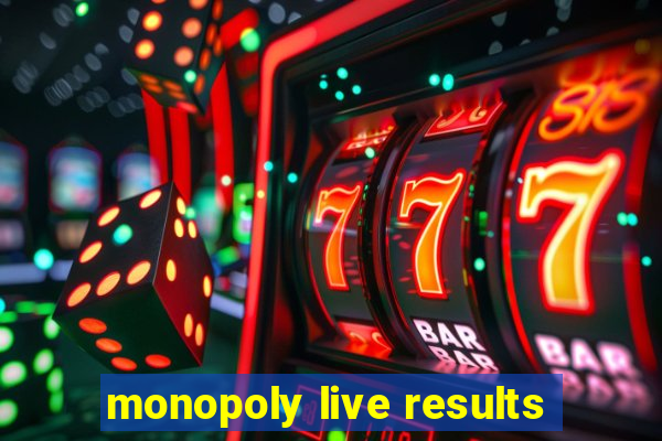 monopoly live results