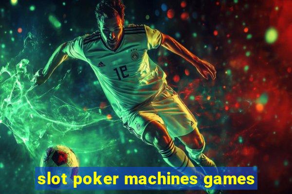 slot poker machines games