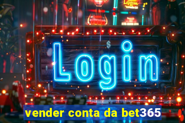 vender conta da bet365