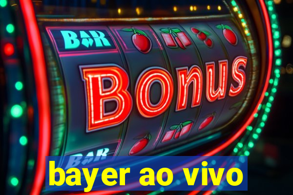 bayer ao vivo