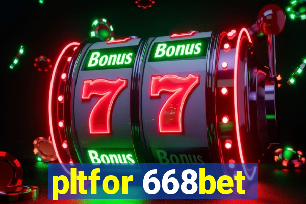 pltfor 668bet