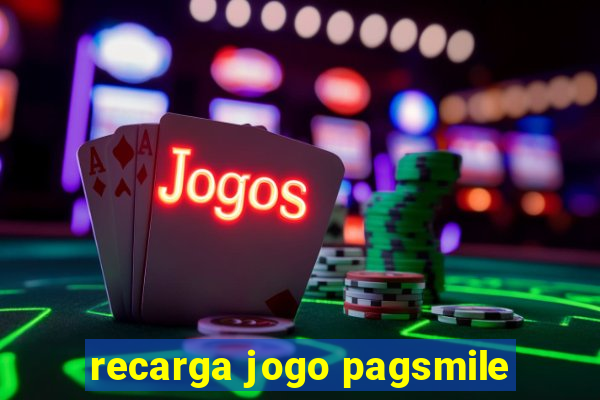 recarga jogo pagsmile