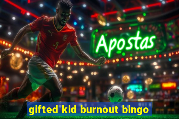 gifted kid burnout bingo