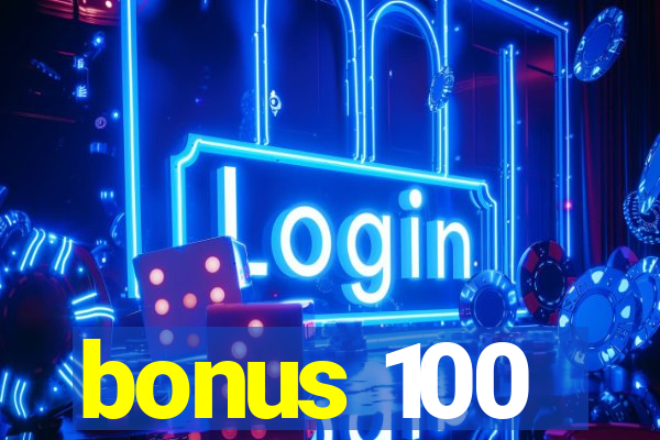 bonus 100