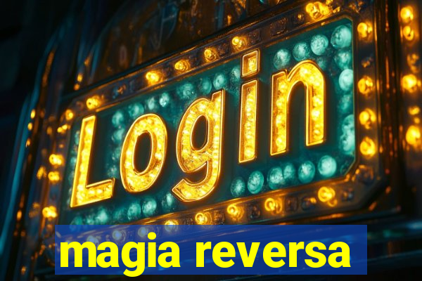 magia reversa