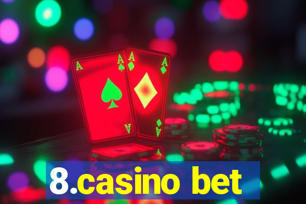 8.casino bet