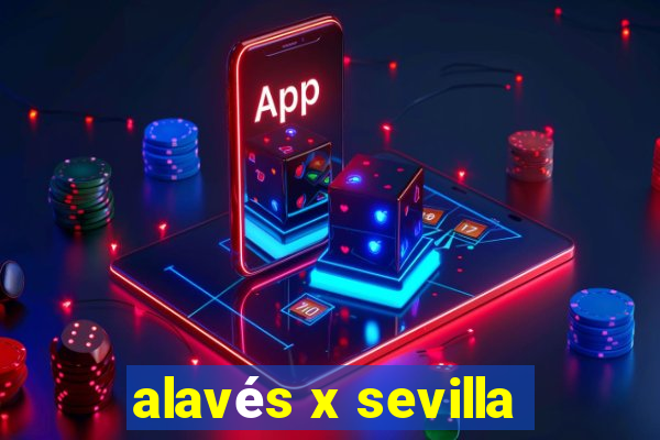 alavés x sevilla