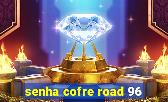 senha cofre road 96