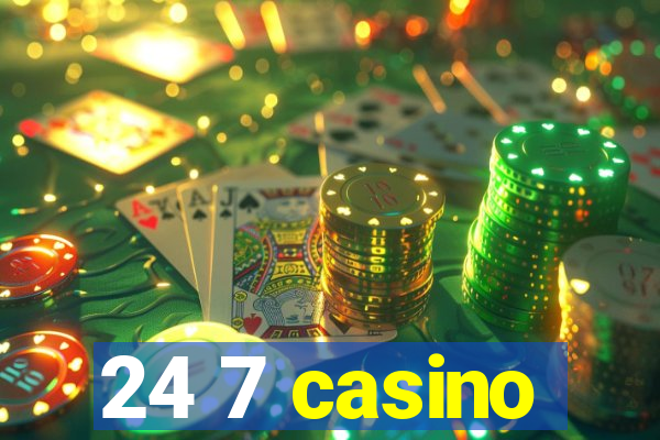 24 7 casino