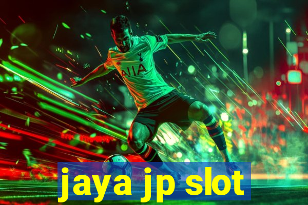 jaya jp slot