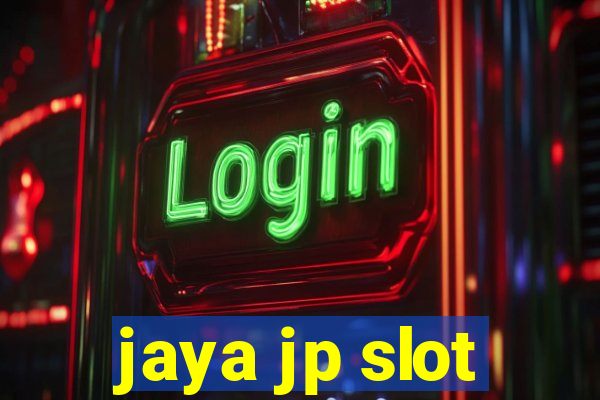 jaya jp slot