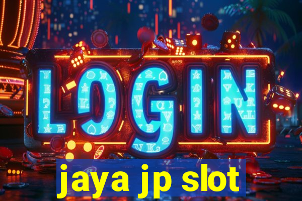 jaya jp slot