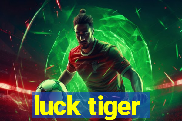 luck tiger