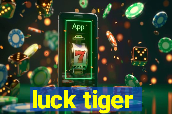 luck tiger