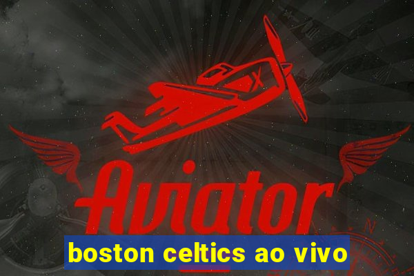 boston celtics ao vivo