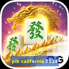 pib califórnia 2024