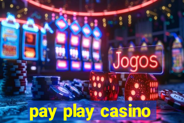 pay play casino