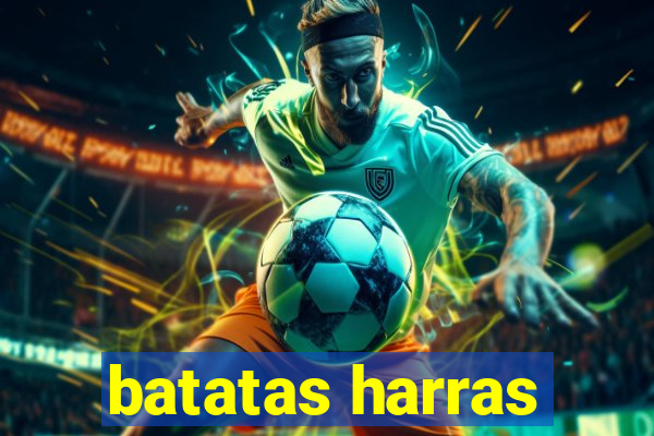 batatas harras