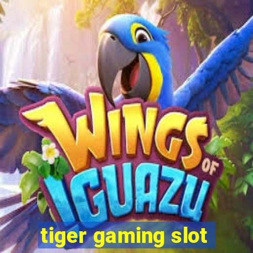 tiger gaming slot