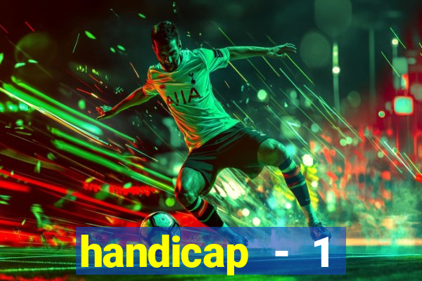 handicap - 1 primeiro tempo