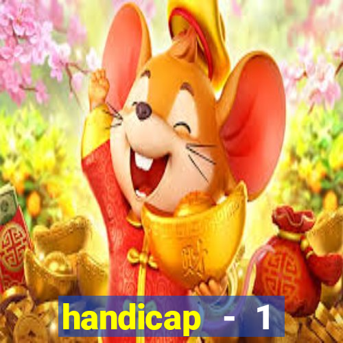 handicap - 1 primeiro tempo