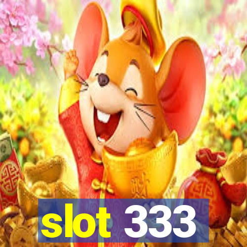 slot 333