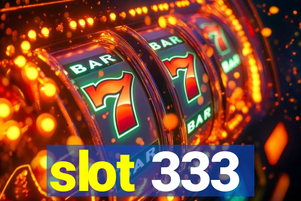 slot 333