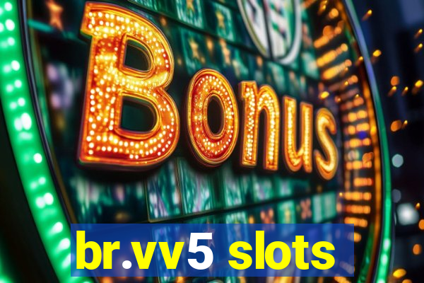 br.vv5 slots