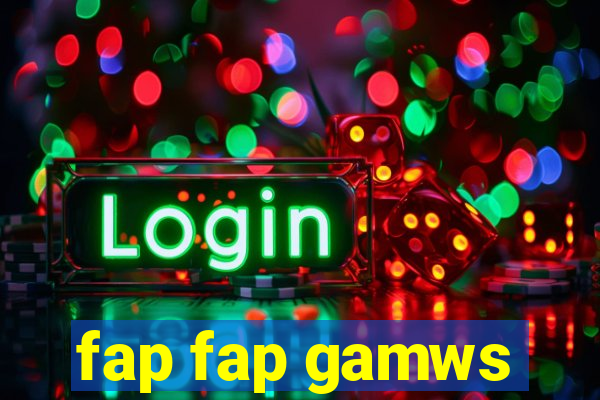 fap fap gamws