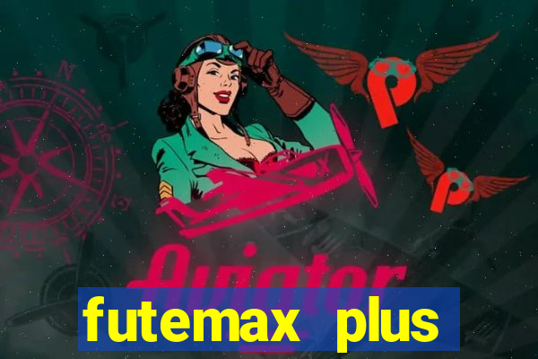 futemax plus futebol ao vivo