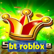 bt roblox