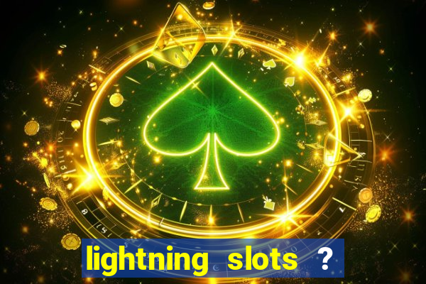 lightning slots ? cash casino