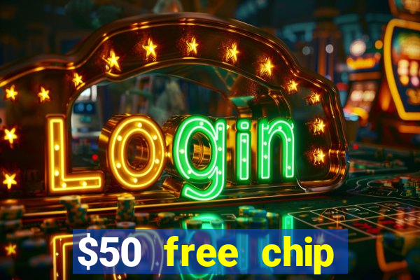 $50 free chip casino no deposit