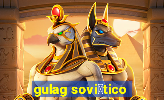 gulag sovi茅tico