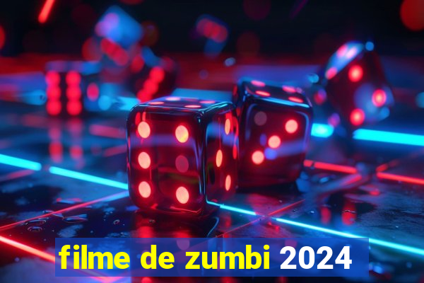 filme de zumbi 2024