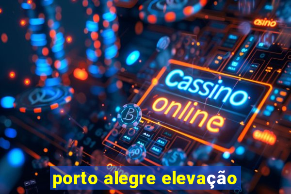 porto alegre elevação