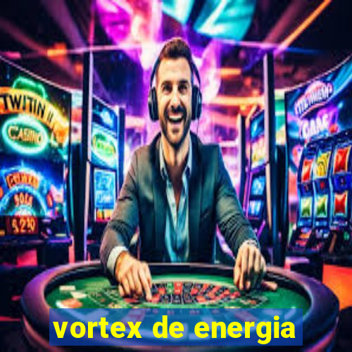 vortex de energia