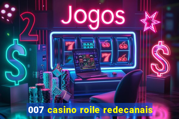 007 casino roile redecanais