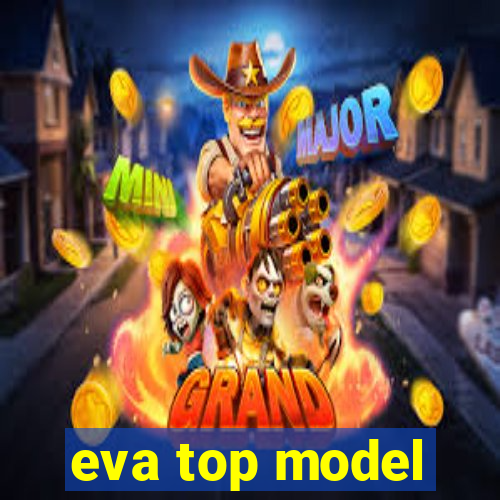 eva top model