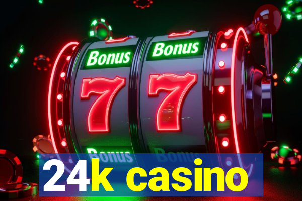 24k casino