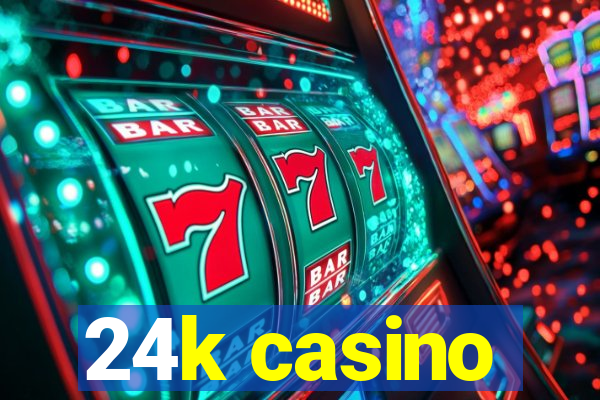 24k casino